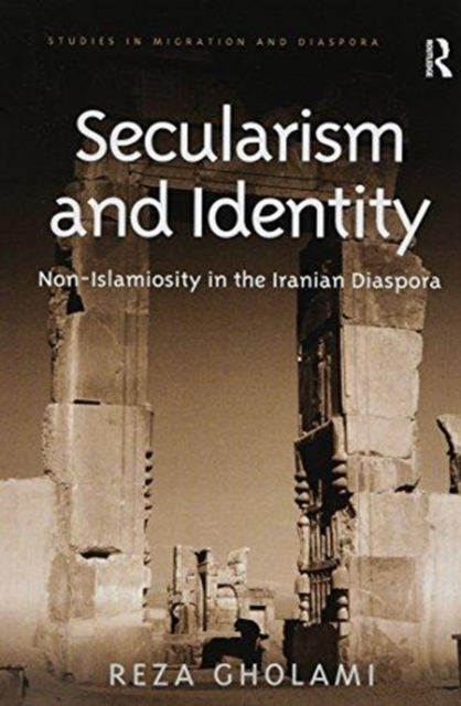 Secularism and Identity : Non-Islamiosity in the Iranian Diaspora, Paperback / softback Book