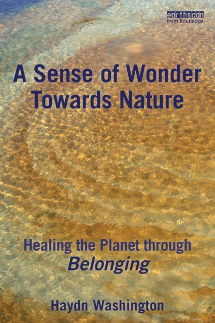 A Sense of Wonder Towards Nature : Healing the Planet through Belonging, Paperback / softback Book