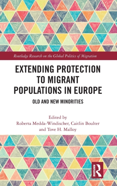 Extending Protection to Migrant Populations in Europe : Old and New Minorities, Hardback Book
