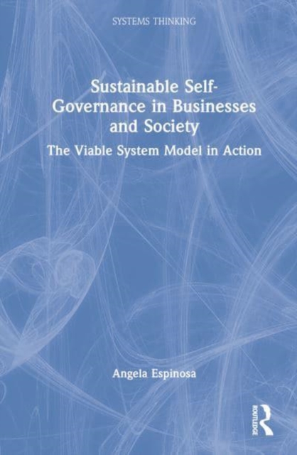Sustainable Self-Governance in Businesses and Society : The Viable System Model in Action, Hardback Book