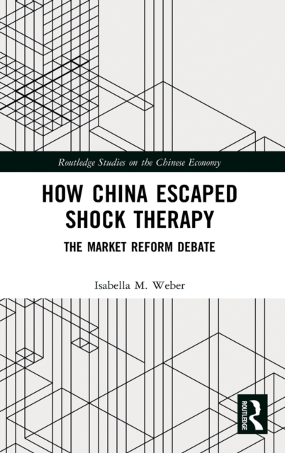How China Escaped Shock Therapy : The Market Reform Debate, Hardback Book