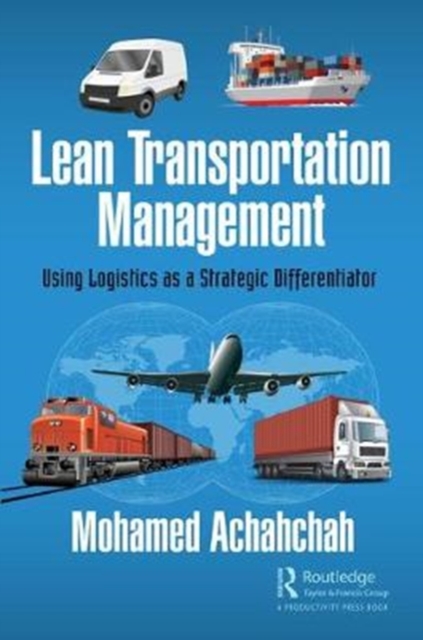 Lean Transportation Management : Using Logistics as a Strategic Differentiator, Hardback Book