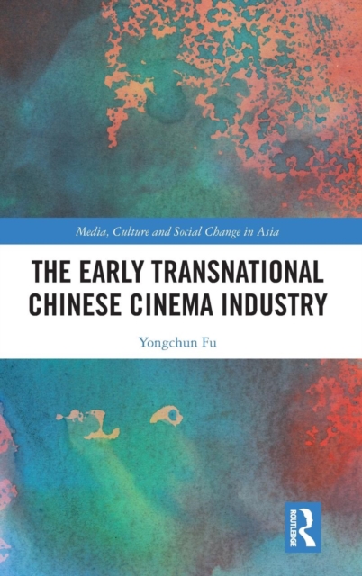 The Early Transnational Chinese Cinema Industry, Hardback Book