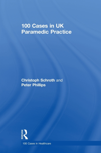 100 Cases in UK Paramedic Practice, Hardback Book