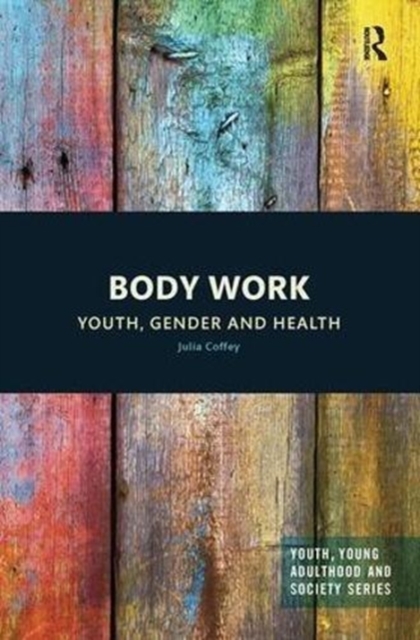 Body Work : Youth, Gender and Health, Paperback / softback Book