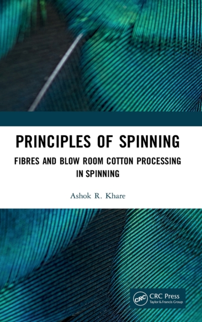 Principles of Spinning : Fibres and Blow Room Cotton Processing in Spinning, Hardback Book
