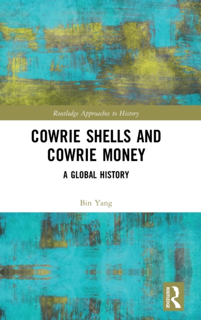 Cowrie Shells and Cowrie Money : A Global History, Hardback Book