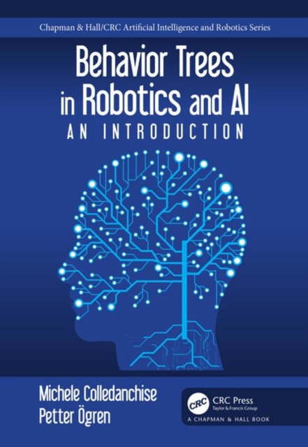Behavior Trees in Robotics and AI : An Introduction, Hardback Book
