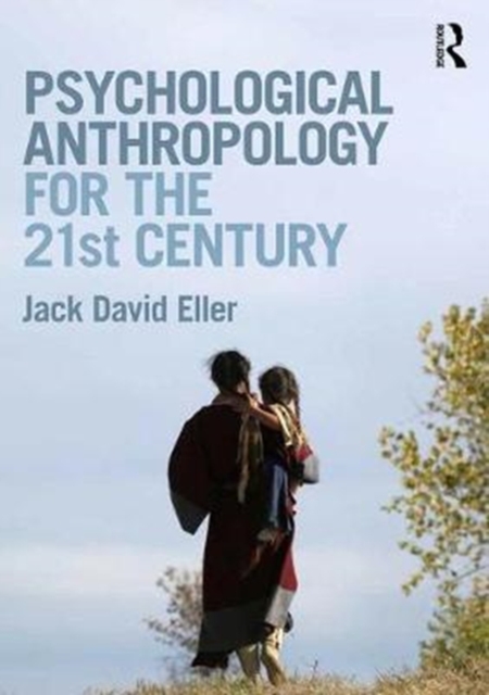 Psychological Anthropology for the 21st Century, Paperback / softback Book