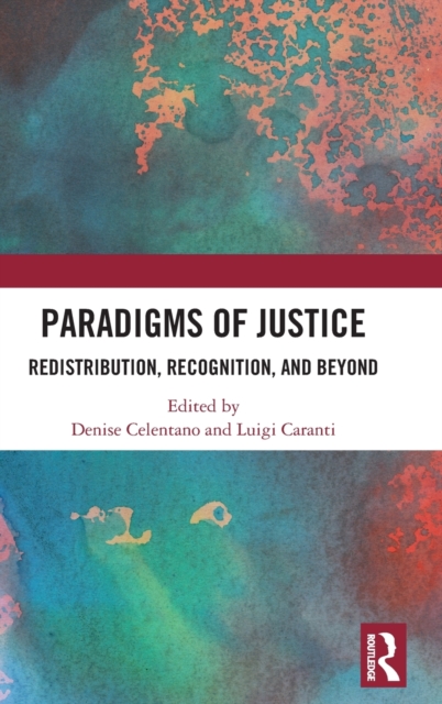 Paradigms of Justice : Redistribution, Recognition, and Beyond, Hardback Book