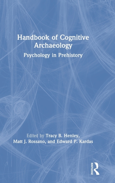 Handbook of Cognitive Archaeology : Psychology in Prehistory, Hardback Book