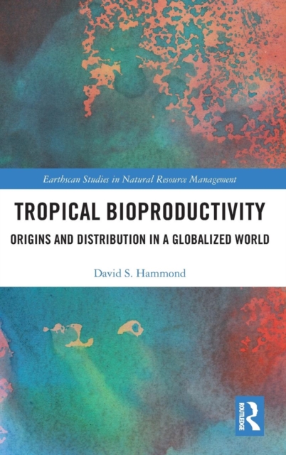 Tropical Bioproductivity : Origins and Distribution in a Globalized World, Hardback Book