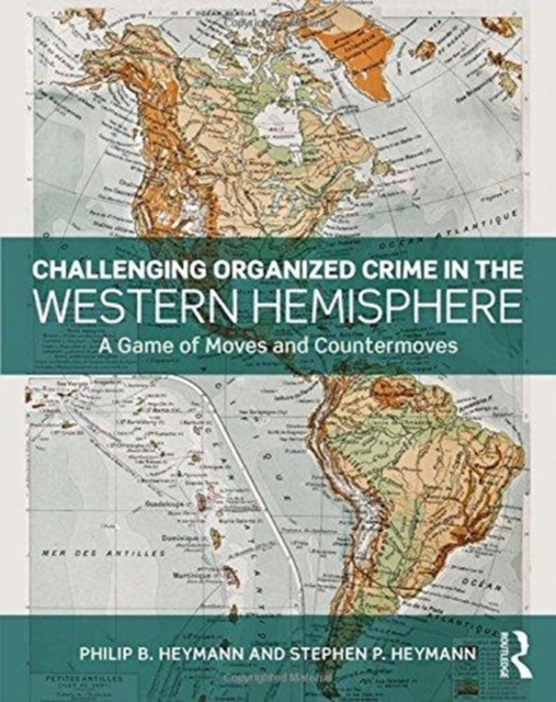 Challenging Organized Crime in the Western Hemisphere : A Game of Moves and Countermoves, Paperback / softback Book