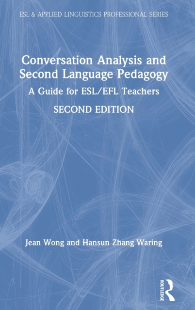 Conversation Analysis and Second Language Pedagogy : A Guide for ESL/EFL Teachers, Hardback Book