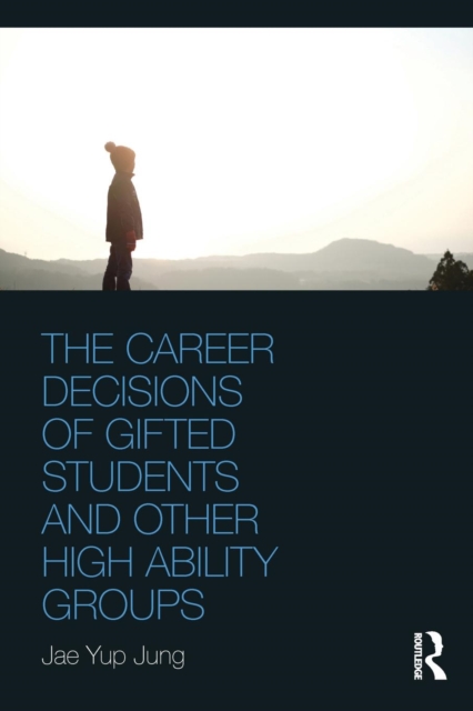 The Career Decisions of Gifted Students and Other High Ability Groups, Paperback / softback Book