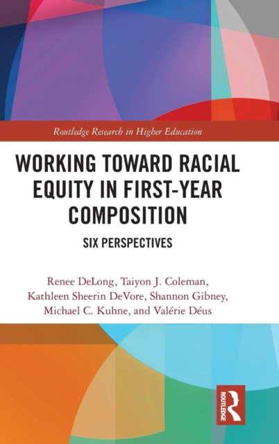 Working Toward Racial Equity in First-Year Composition : Six Perspectives, Hardback Book