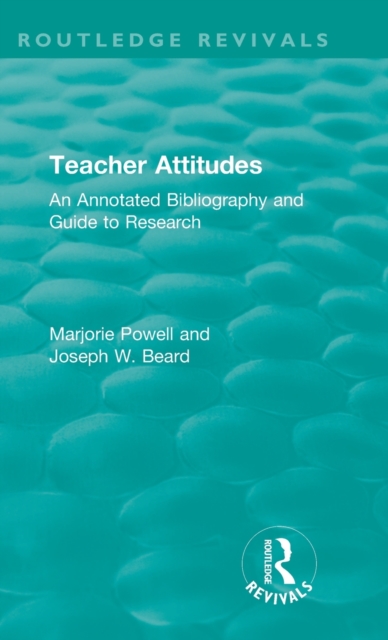 Teacher Attitudes : An Annotated Bibliography and Guide to Research, Hardback Book