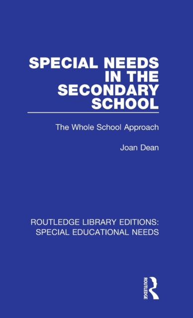 Special Needs in the Secondary School : The Whole School Approach, Hardback Book