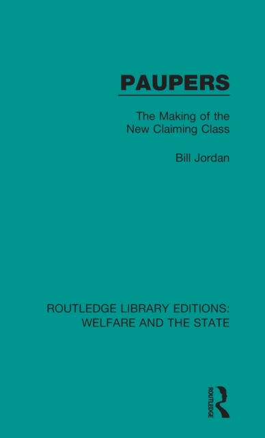 Paupers : The Making of the New Claiming Class, Hardback Book