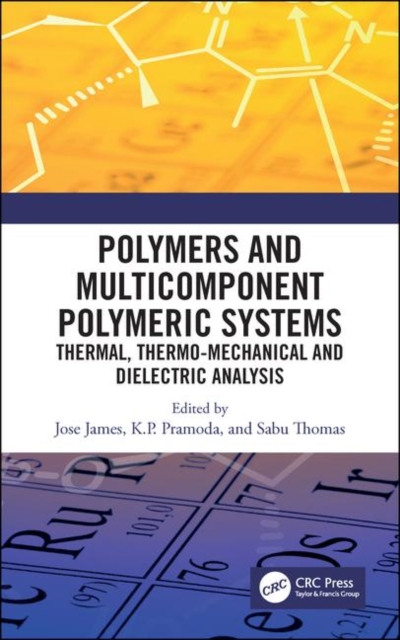 Polymers and Multicomponent Polymeric Systems : Thermal, Thermo-Mechanical and Dielectric Analysis, Hardback Book