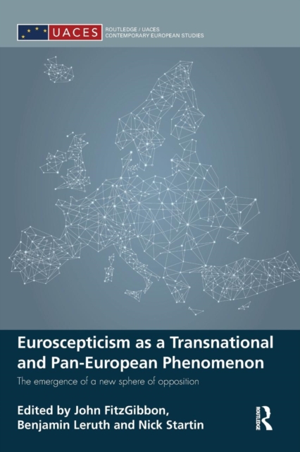 Euroscepticism as a Transnational and Pan-European Phenomenon : The Emergence of a New Sphere of Opposition, Paperback / softback Book