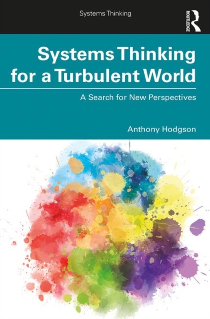 Systems Thinking for a Turbulent World : A Search for New Perspectives, Paperback / softback Book