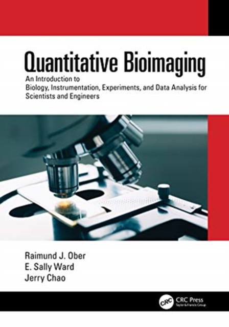 Quantitative Bioimaging : An Introduction to Biology, Instrumentation, Experiments, and Data Analysis for Scientists and Engineers, Hardback Book