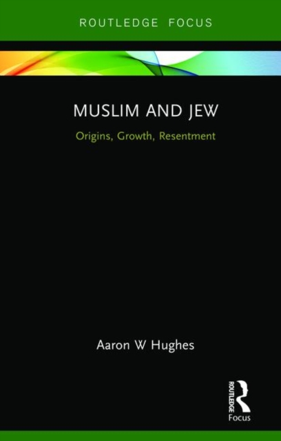 Muslim and Jew : Origins, Growth, Resentment, Hardback Book