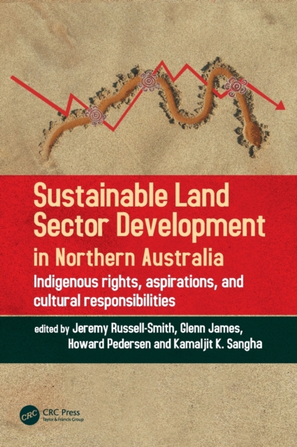 Sustainable Land Sector Development in Northern Australia : Indigenous rights, aspirations, and cultural responsibilities, Hardback Book