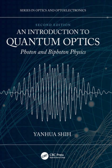 An Introduction to Quantum Optics : Photon and Biphoton Physics, Hardback Book
