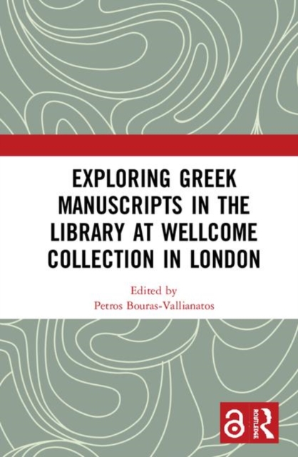 Exploring Greek Manuscripts in the Library at Wellcome Collection in London, Hardback Book