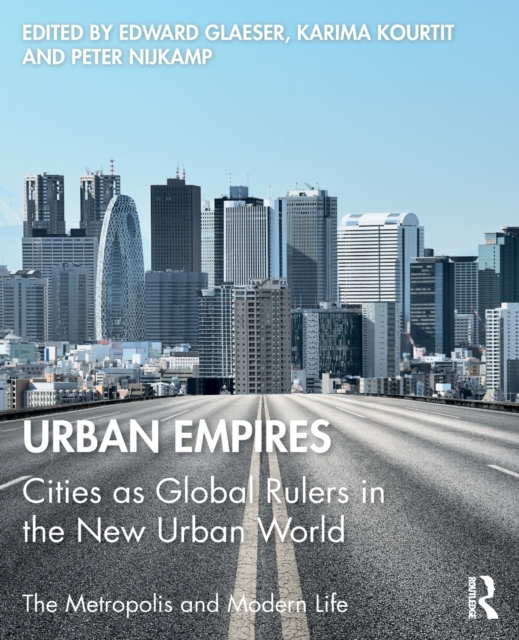 Urban Empires : Cities as Global Rulers in the New Urban World, Paperback / softback Book