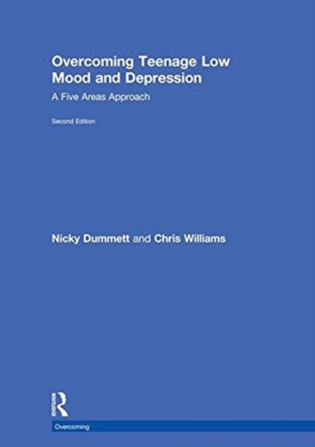 Overcoming Teenage Low Mood and Depression : A Five Areas Approach, Hardback Book