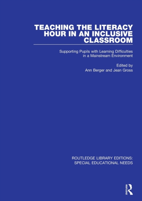 Teaching the Literacy Hour in an Inclusive Classroom : Supporting Pupils with Learning Difficulties in a Mainstream Environment, Paperback / softback Book