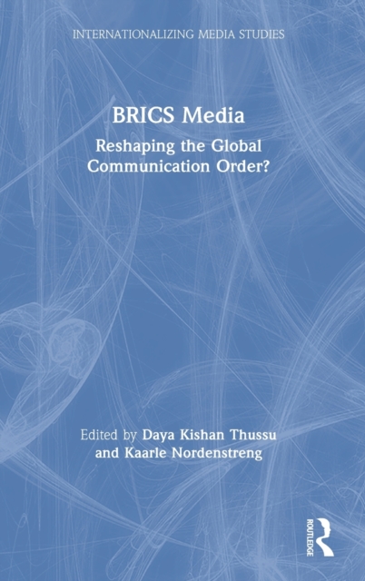 BRICS Media : Reshaping the Global Communication Order?, Hardback Book