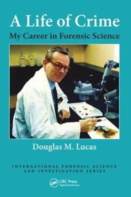 A Life of Crime : My Career in Forensic Science, Hardback Book