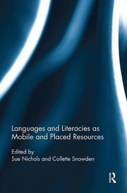 Languages and Literacies as Mobile and Placed Resources, Paperback / softback Book
