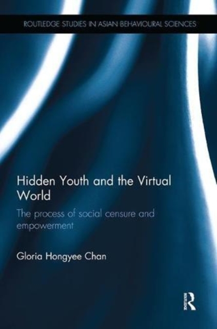 Hidden Youth and the Virtual World : The process of social censure and empowerment, Paperback / softback Book