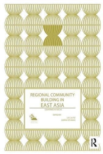 Regional Community Building in East Asia : Countries in Focus, Paperback / softback Book