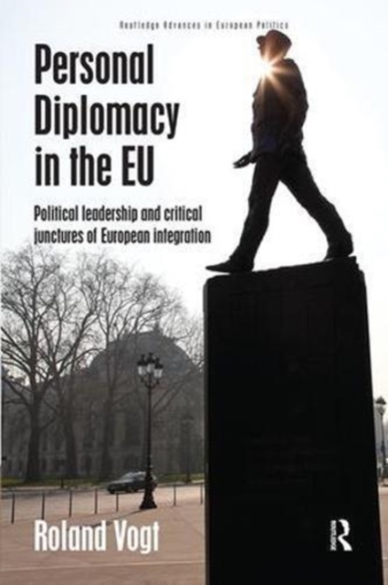 Personal Diplomacy in the EU : Political Leadership and Critical Junctures of European Integration, Paperback / softback Book