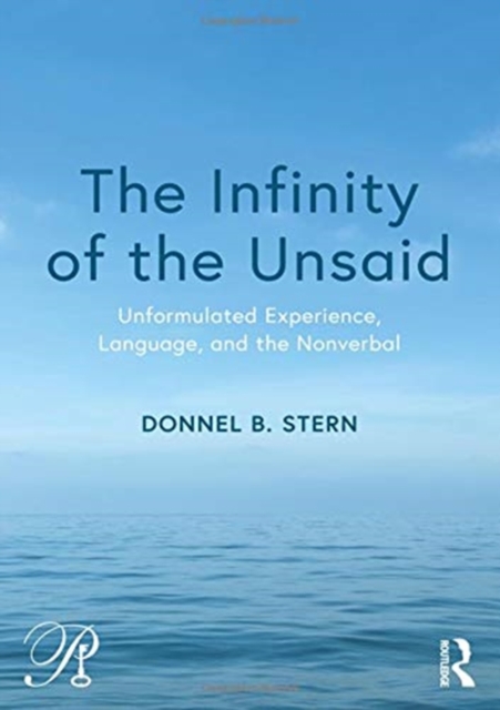 The Infinity of the Unsaid : Unformulated Experience, Language, and the Nonverbal, Hardback Book
