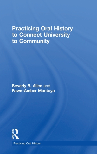 Practicing Oral History to Connect University to Community, Hardback Book