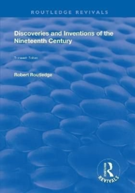 Discoveries and Inventions of the Ninteenth Century, Hardback Book