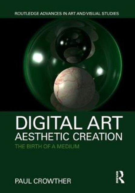 Digital Art, Aesthetic Creation : The Birth of a Medium, Hardback Book