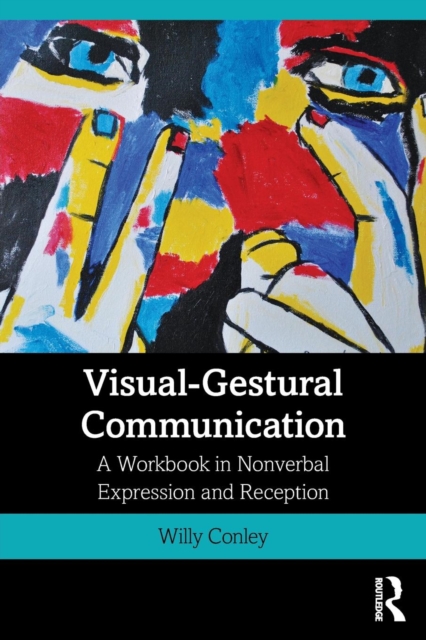 Visual-Gestural Communication : A Workbook in Nonverbal Expression and Reception, Paperback / softback Book