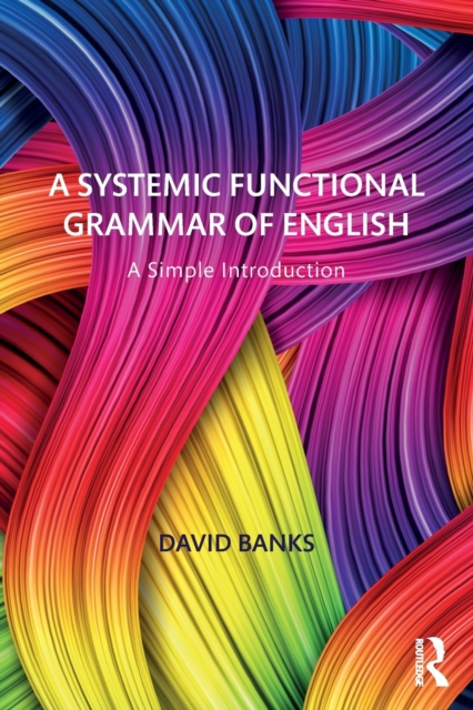 A Systemic Functional Grammar of English : A Simple Introduction, Paperback / softback Book