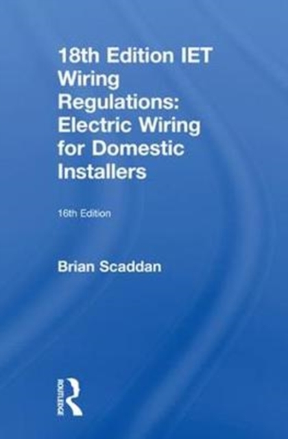 IET Wiring Regulations: Electric Wiring for Domestic Installers, Hardback Book