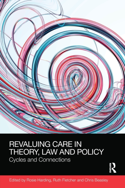 ReValuing Care in Theory, Law and Policy : Cycles and Connections, Paperback / softback Book