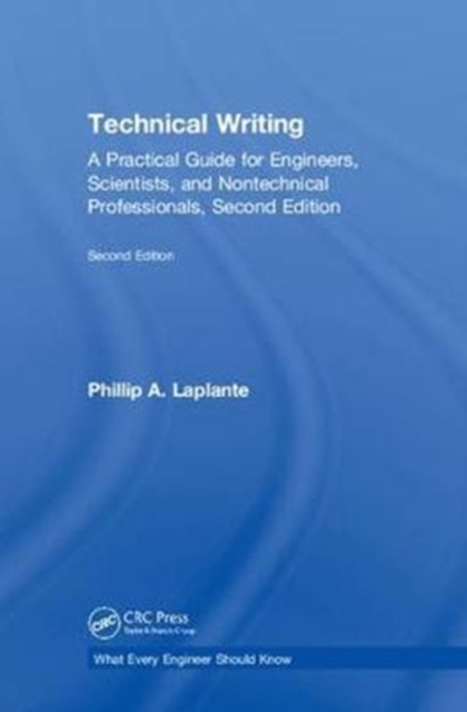 Technical Writing : A Practical Guide for Engineers, Scientists, and Nontechnical Professionals, Second Edition, Hardback Book