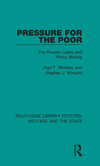 Pressure for the Poor : The Poverty Lobby and Policy Making, Hardback Book